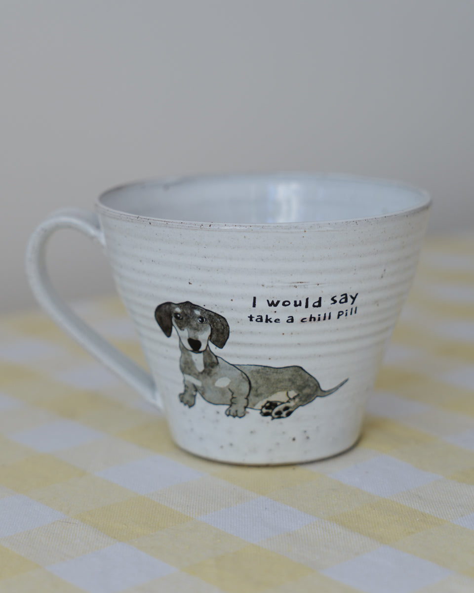 I would say take a chill pill – Dachshund