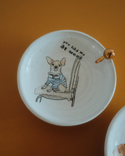 You had me at woof – Chihuahua – Trinket plate