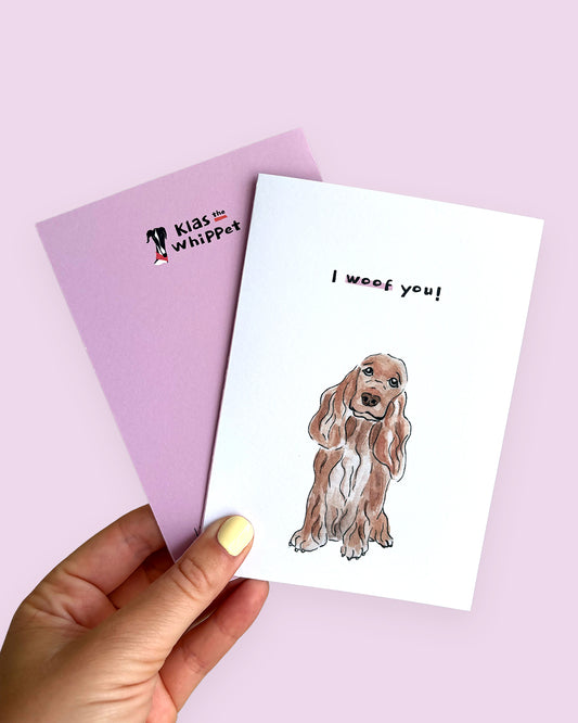 I woof you! - Cocker Spaniel