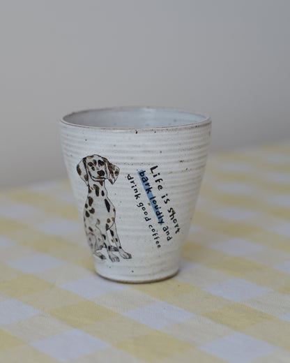 Life is short – Dalmatian