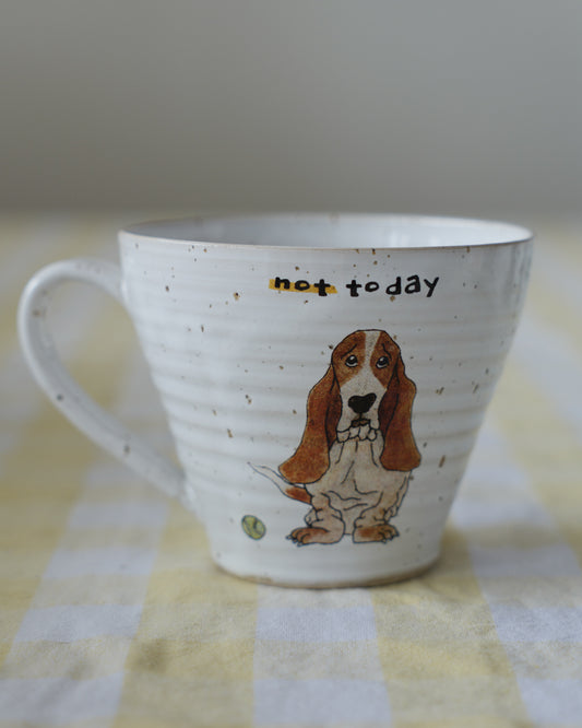 Not today – Basset