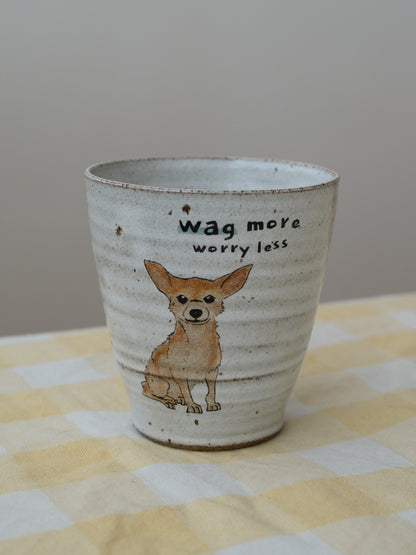 Wag more worry less – Chihuahua